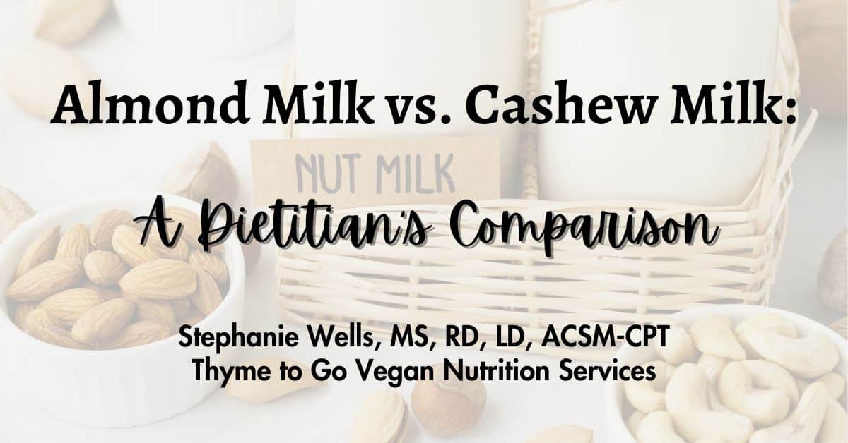 Image of almond milk with text overlay reading: Almond Milk versus cashew milk: a dietitian's comparison"